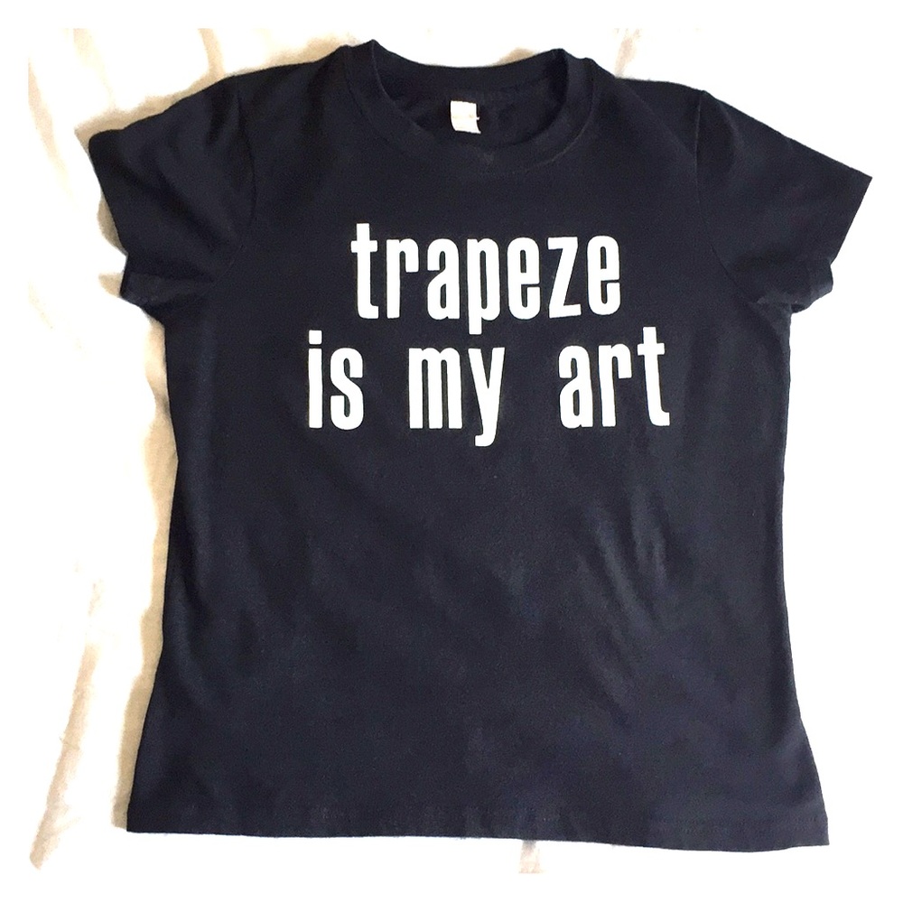 Trapeze is My Art Tee
